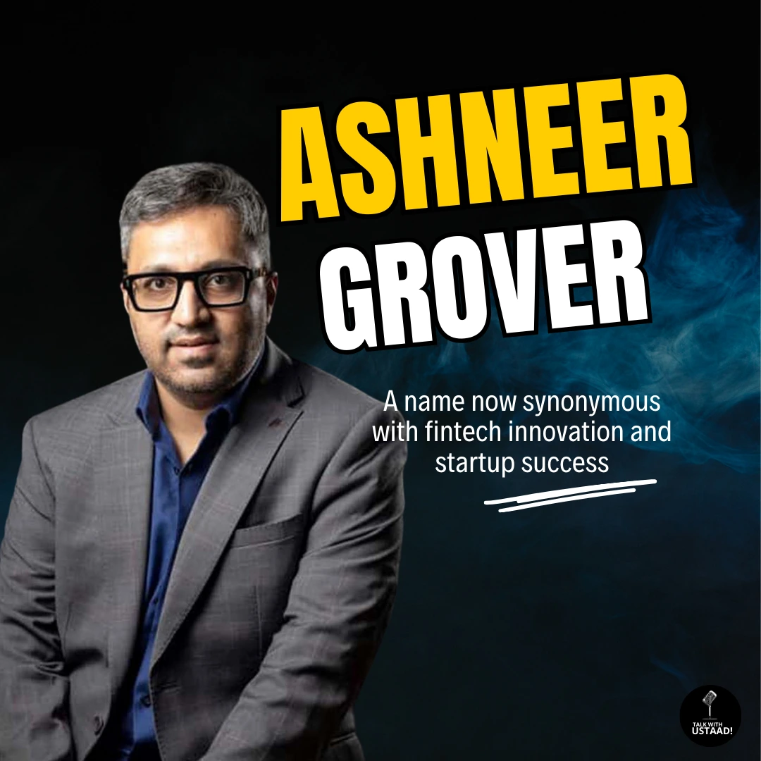 Ashneer Grover: From BharatPe to Entrepreneurial Fame